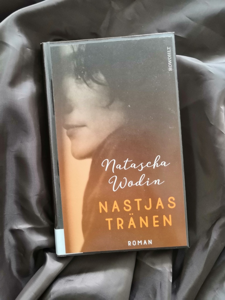 Roman "Nastjas Tränen" von Natascha Wodin. Rowohlt