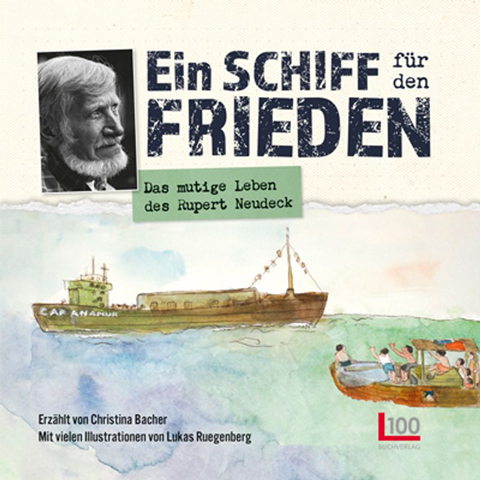 Grafik mit dem Titelbild eines Bilderbuches: "Ein Schiff für den Frieden: das mutige Leben des Rupert Neudeck. Erzählt von Christina Bacher. Mit Illustrationen von Lukas Ruegenberg"
