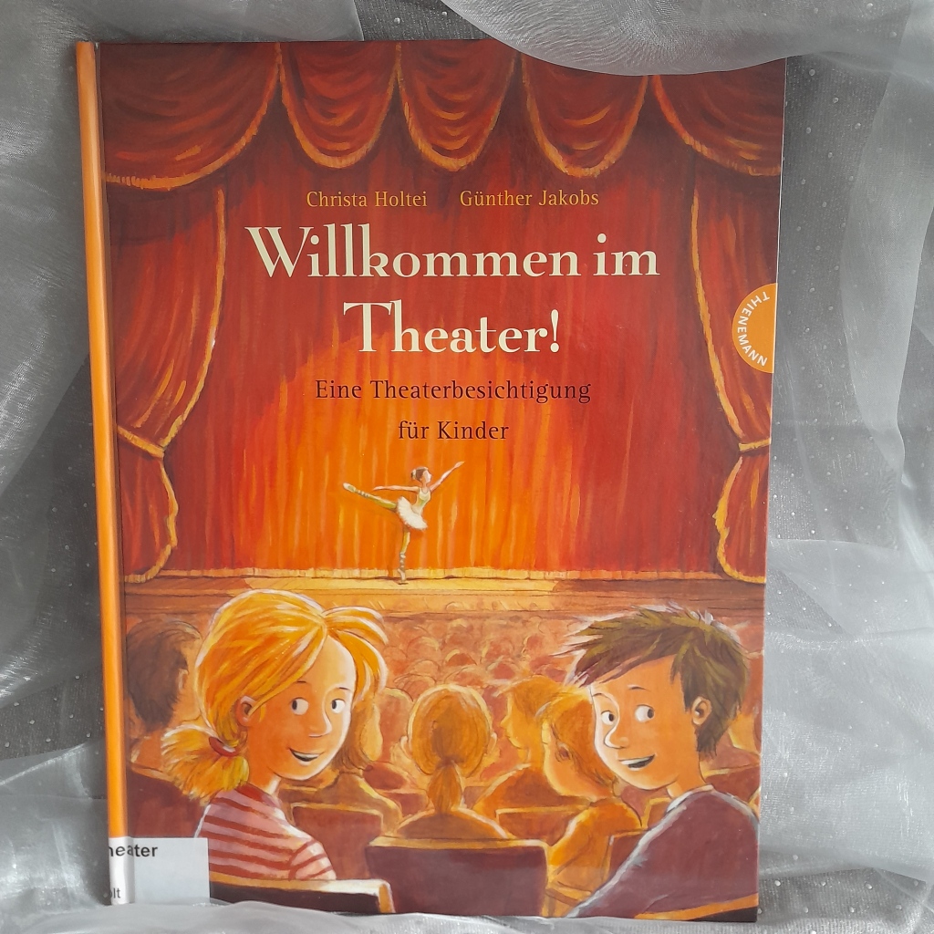 Bilderbuch "Willkommen im Theater! Eine Theaterbesichtigung für Kinder" von Christa Holtei und Günther Jakobs